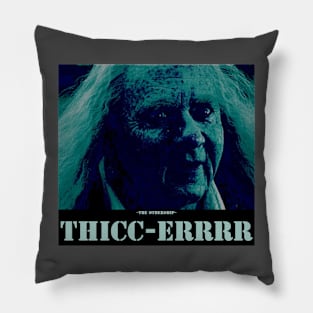 Thicc-errrr Pillow