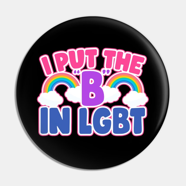 I Put The B In LGBT Funny Bisexual Pin by screamingfool