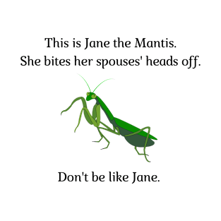 Don't be like Jane! T-Shirt