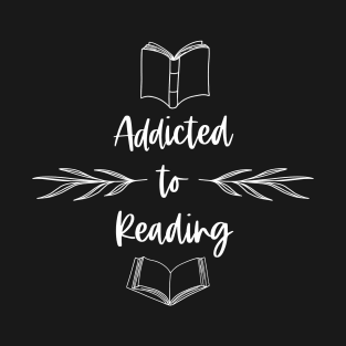 Addicted to Reading - White Graphic - Bookish Booknerd Booktuber T-Shirt