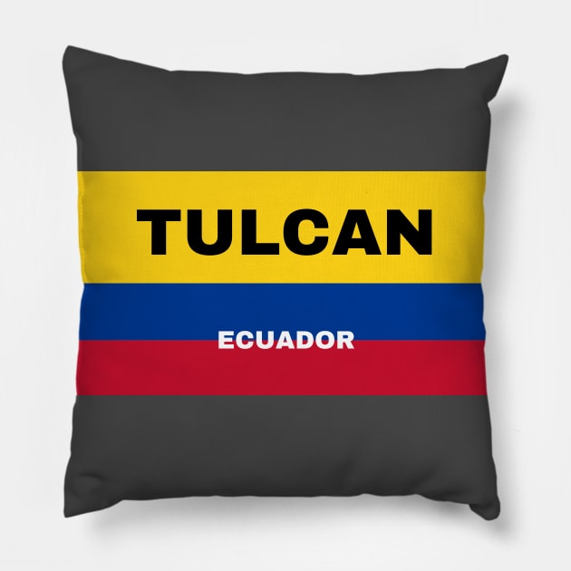 Tulcan City in Ecuadorian Flag Colors Pillow by aybe7elf