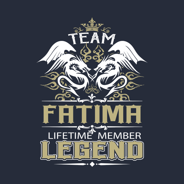 Fatima Name T Shirt -  Team Fatima Lifetime Member Legend Name Gift Item Tee by yalytkinyq