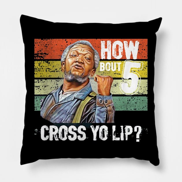 Redd Foxx Retro || HOW BOUT CROSS YO LIP? Pillow by Matildae