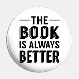 The Book Is Always Better Pin