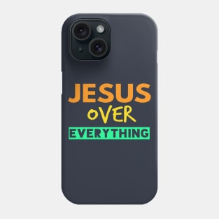 Jesus Over Everything Christians Phone Case