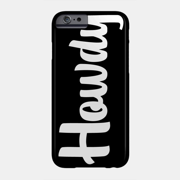 Howdy! iPhone 11 case Howdy! iPhone 11 case