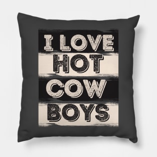 I love hot cowboys Pillow