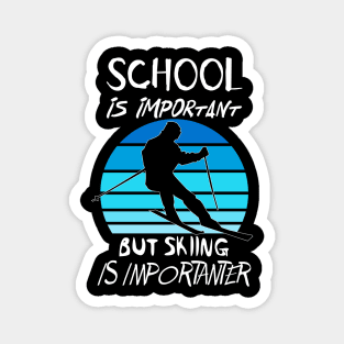 School Is Important But Skiing Is Importanter Funny Shirt Magnet