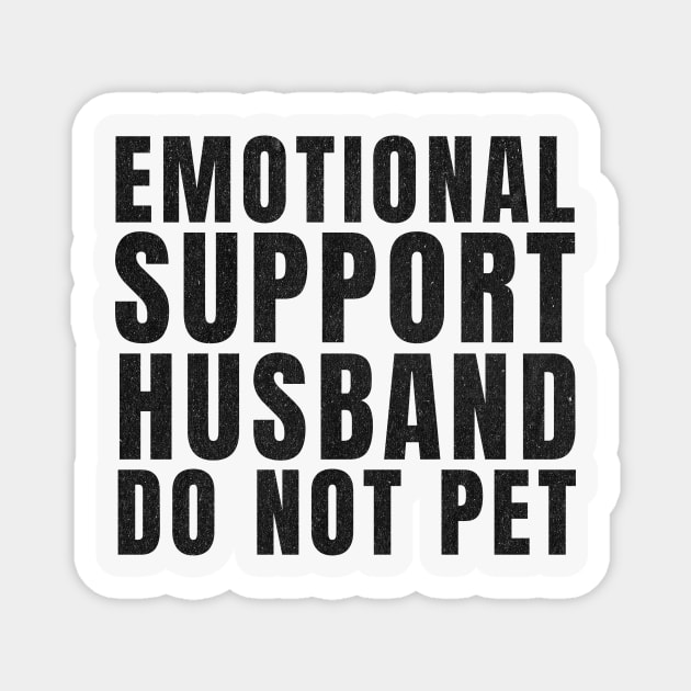 Do Not Pet – Emotional Support Husband - Funny Marriage Humor Magnet by ArtistTee ⭐⭐⭐⭐⭐