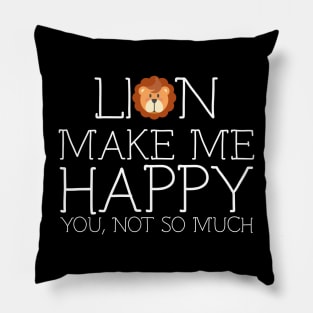 Lion make me happy you not so much Pillow