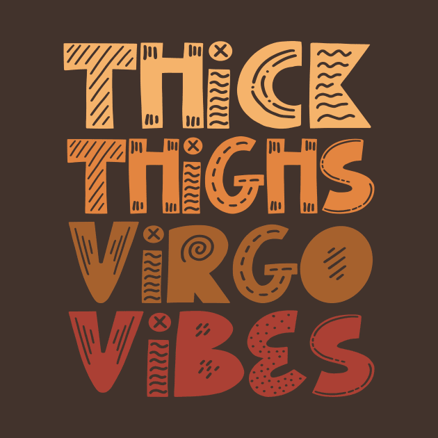 Thick Thighs Virgo Vibes by TheDesignDepot