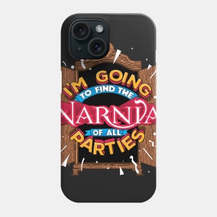 I'm going to find the Narnia of all parties Phone Case