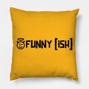 Funny Ish Pillow