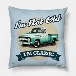 Im Not Old Im Classic - Vintage Retro truck Pillow