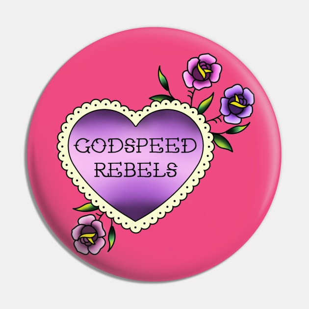 Godspeed, Rebels Pin by Miss Upsetter Designs