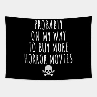 Probably On My Way To Buy More Horror Movies Tapestry