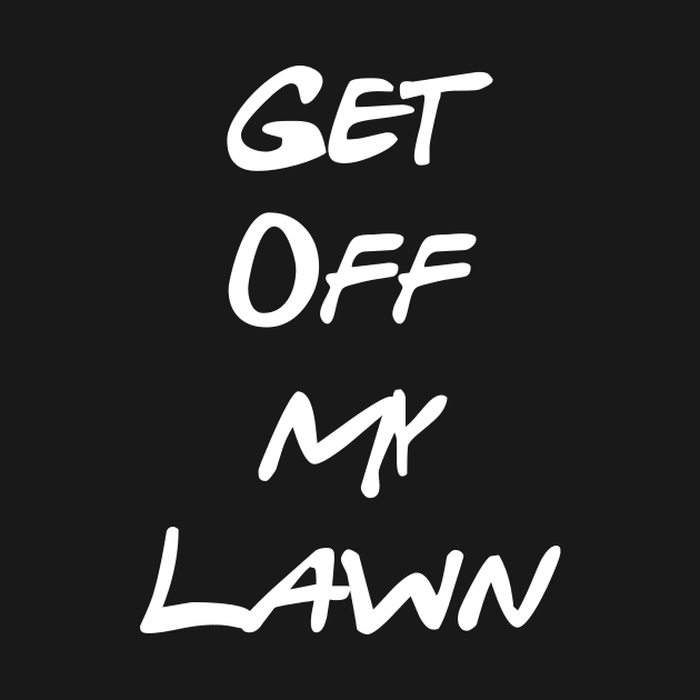 Get Off My Lawn! by America1Designs