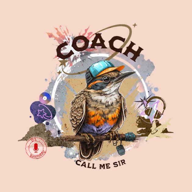 Coach bird- call me sir - part-time pet t-shirt logo by Art_dorabox