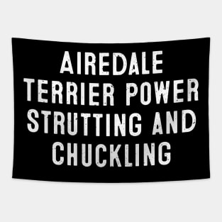 Airedale Terrier Power Strutting and Chuckling Tapestry