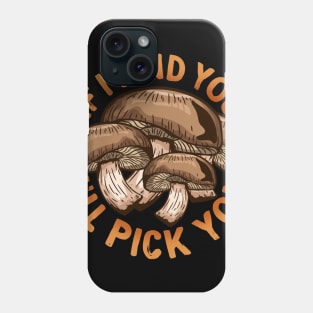 Mushroom Hunting graphic for every Shiitake Lover Phone Case