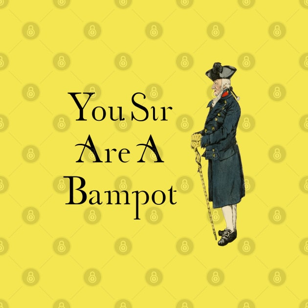 You Sir are a Bampot / yellow by ThistleRosep