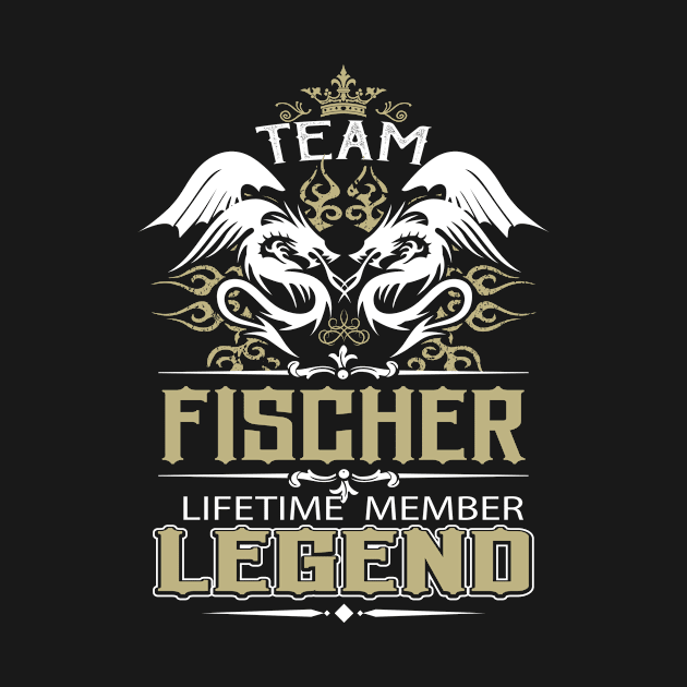 Fischer Name T Shirt -  Team Fischer Lifetime Member Legend Name Gift Item Tee by yalytkinyq