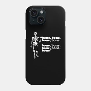 Bone, bone, bone, bone, bone, bone, bone Phone Case