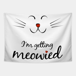 I'm getting meowied - Funny Cat lovers Engagement gift Tapestry