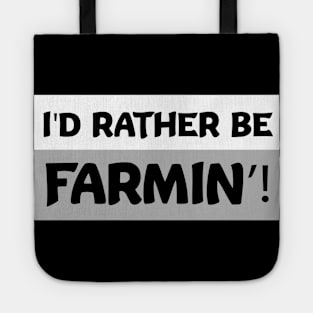 I'd Rather Be Farmin'! Funny Farming gifts Tote