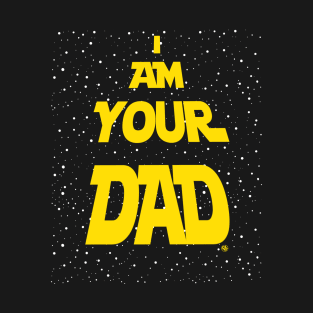 I Am Your Dad T-Shirt