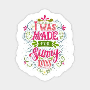 I was made for sunny days Magnet