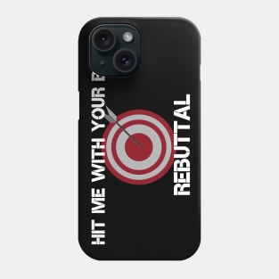 Hit me with your best objection Phone Case