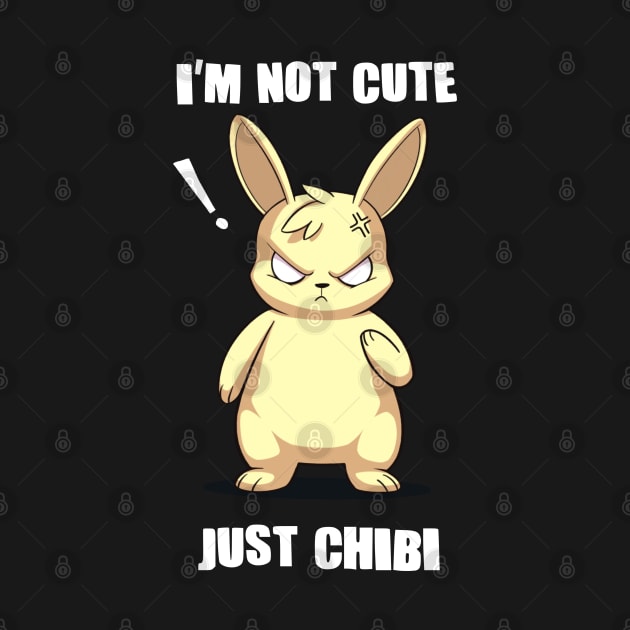 I'm Not Cute Just Chibi Angry Bunny Anime by Dojaja