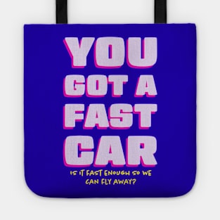 You Got a Fast Car Can We Fly Away Tote