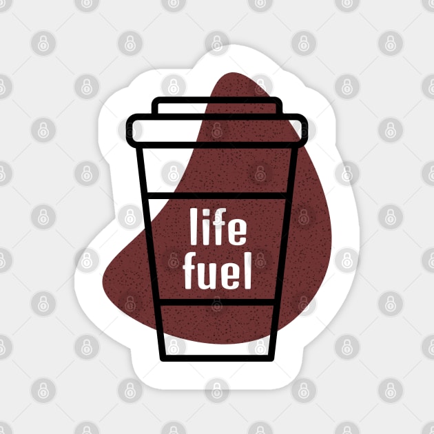 COFFEE LIFE FUEL shirt | coffee | latte | Starbucks | fuel | good vibes Magnet by WOLFONTEE