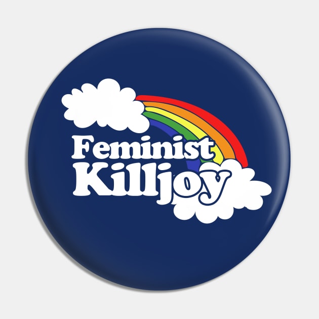 Feminist killjoy Pin by bubbsnugg
