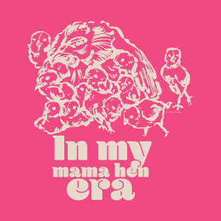 in my mama hen era - nude T-Shirt