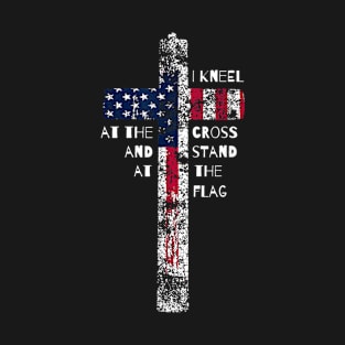 I kneel at the cross and stand at the flag T-Shirt