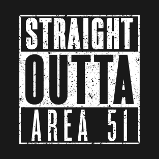 Straight Outta Area 51 - Gritty T-Shirt