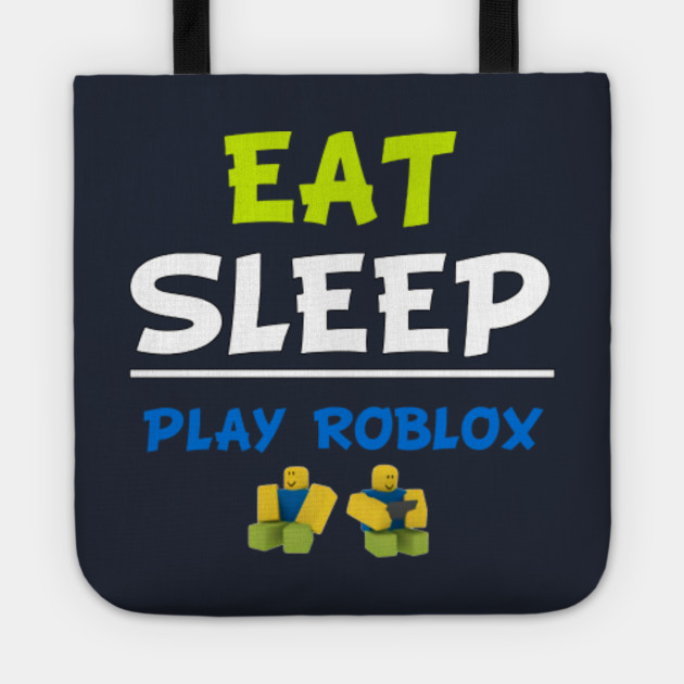 Eat Sleep Play Roblox Roblox Tote Teepublic - roblox logo game oof single line metal texture gamer roblox mask teepublic