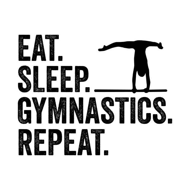 Eat Sleep Gymnastics Repeat by HaroonMHQ