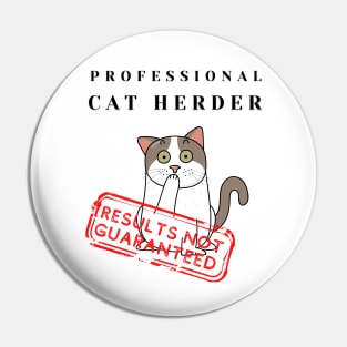 Professional Cat Herder Results Not Guaranteed Funny Pin