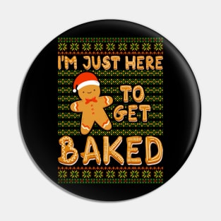 Gingerbread man Im Just Here to get Baked Pin