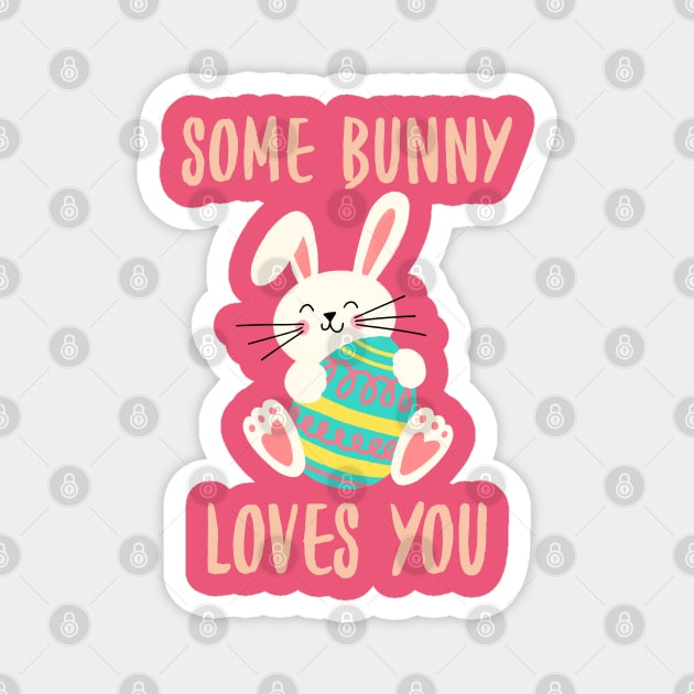 Some Bunny Loves You. Perfect Easter Basket Stuffer or Mothers Day Gift. Cute Bunny Rabbit Pun Design. Magnet by That Cheeky Tee