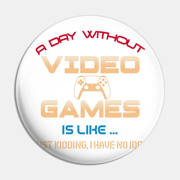 A day without video games Pin by HassibDesign