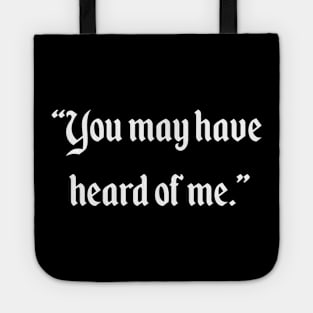 You may have heard of me Tote