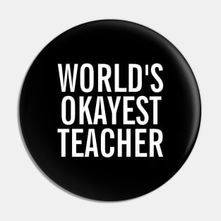 World's Okayest Teacher Pin