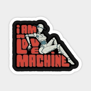 I'm a Love Machine Funny Robot Love Sexy Time Magnet