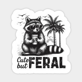 Funny Raccoon Cute But Feral Magnet
