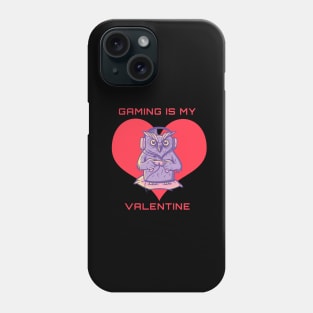 Gaming Is My Valentine Phone Case